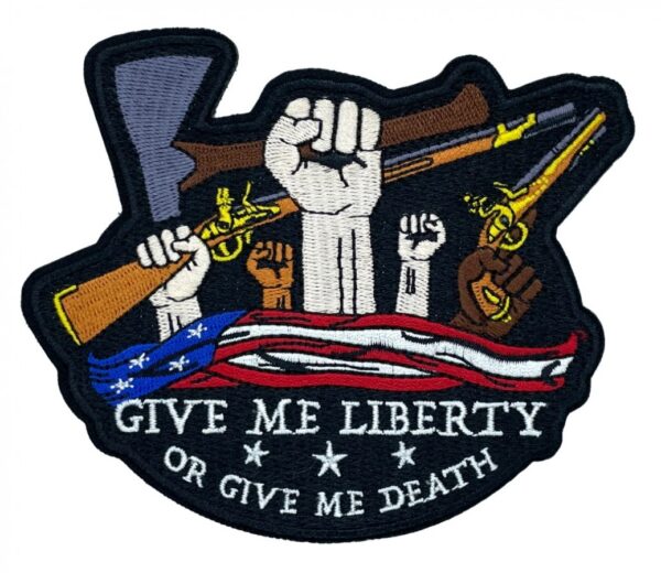Patriot Patch Company -  Give Me Liberty or Give Me Death - Embroidered Patch 4.25" x 3.60"