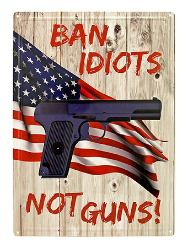 Ban Idiots Not Guns Sign