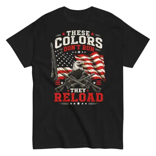 These Colors Don't Run They Reload Graphic T-Shirt